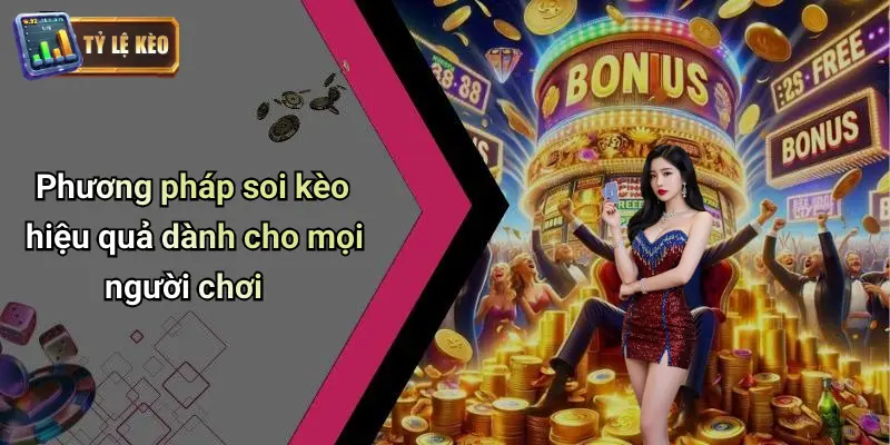 Soi Kèo 3 Phương pháp soi kèo hiệu quả dành cho mọi người chơi